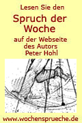 Peter Hohls Spruch der Woche auf 
www.wochensprueche.de